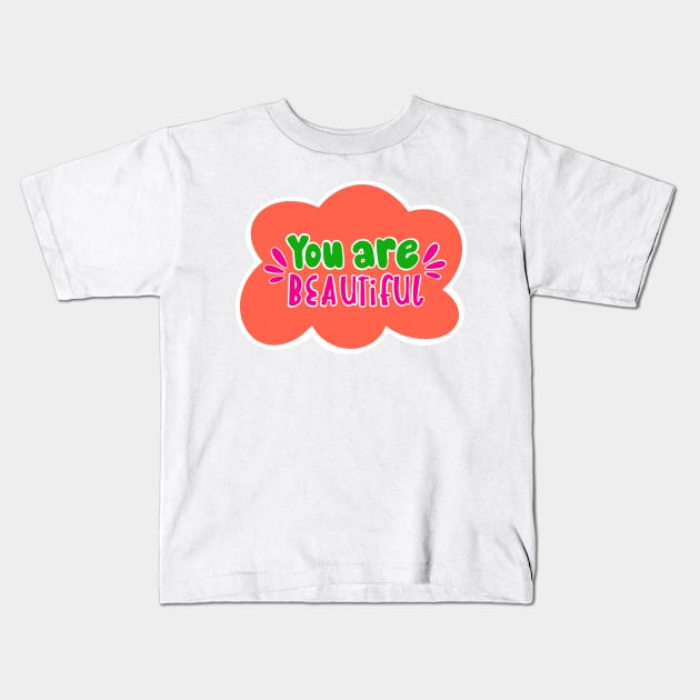 You are beautiful Kids T-Shirt by LoneJensen